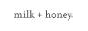 Milk and Honey